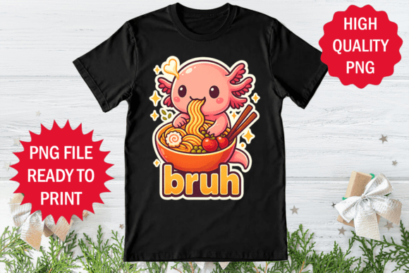 Bruh Axolotl Funny Eating Ramen Shirt