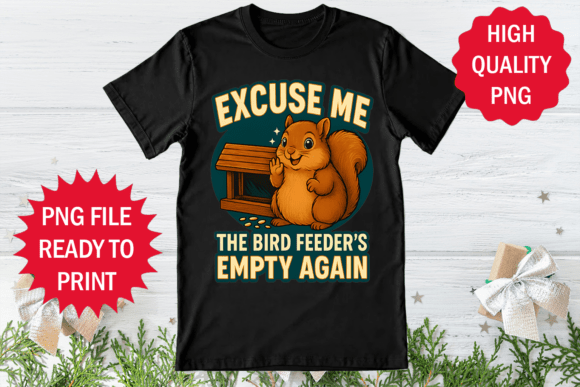 Excuse Me Bird Feeders Empty Again Shirt Review