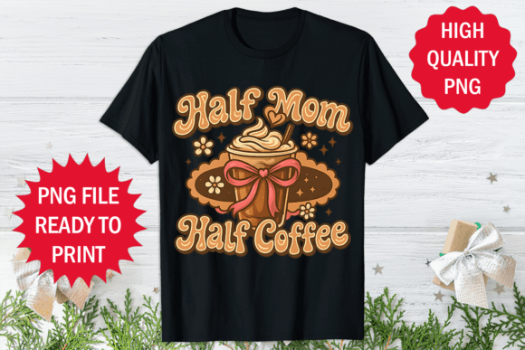 Half Coffee Half Mom Mother s Day Shirt Review